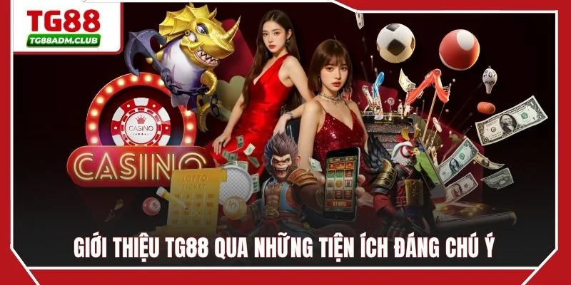 Giới thiệu TG88 qua những tiện ích đáng chú ý